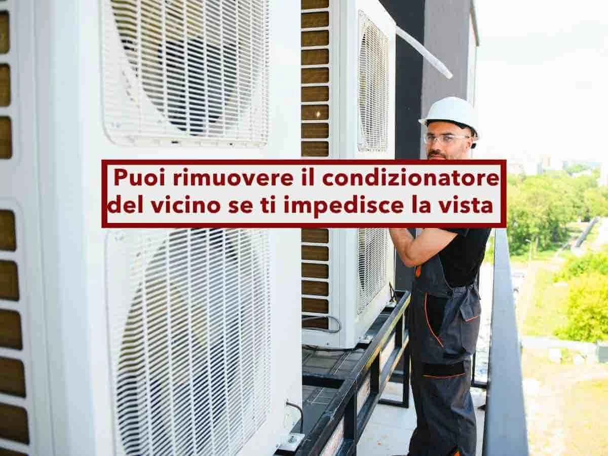 Il tuo vicino può farti rimuovere il condizionatore se blocca la vista: la nuova sentenza che ribalta tutto